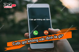 Cuộc gọi không xác định là gì? Có nên nhận cuộc gọi không? - 3gviettel.com.vn