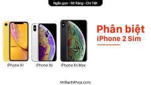 Hiểu nhanh về iPhone 2 Sim trên thị trường của các phiên bản iPhone Xs MrBachKhoa - mrbachkhoa.com