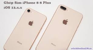 Cách Ghép Sim iPhone 8 8 Plus iOS 12.x.x Mới Nhất 2019 - unlockdienthoai24h.vn