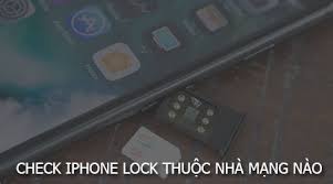 Kiểm tra iPhone Lock nhà mạng nào