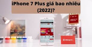 iPhone 7 Plus giá bao nhiêu 2022? Cập nhật ngày (15/01/2022) - didongviet.vn