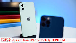 Top 5 địa chỉ bán iPhone lock uy tín nhất tại TPHCM - Top10uytin - top10uytin.net