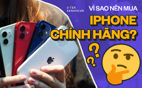 Vì sao bạn nên mua iPhone 12 chính hãng và nói không với hàng xách tay? - kenh14.vn