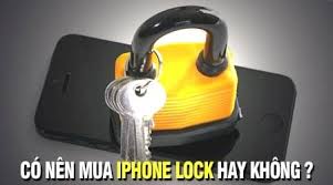 Có nên mua iPhone lock? điểm mạnh khi dùng iPhone Lock - thuthuat.taimienphi.vn