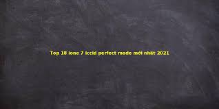 Top 18 ione 7 iccid perfect mode mới nhất 2022 - xmdforex.com